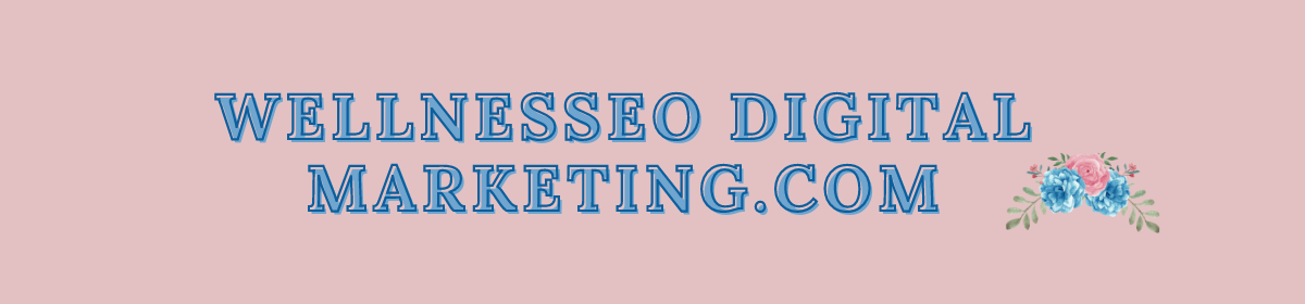 WELLNESSEO DIGITAL MARKETING.COM